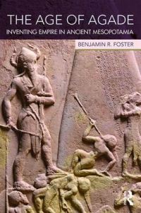 Book Cover for The Age of Agade by Benjamin R Foster