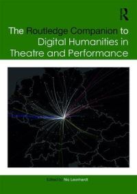 Book Cover for The Routledge Companion to Digital Humanities in Theatre and Performance by Nic Leonhardt