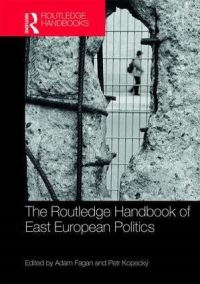 Book Cover for The Routledge Handbook of East European Politics by Adam Fagan, Petr KopeckÔy