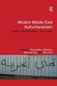 Book Cover for Modern Middle East Authoritarianism by Noureddine Jebnoun, Mehrdad Kia, Mimi Kirk
