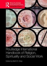 Book Cover for The Routledge Handbook of Religion, Spirituality and Social Work by Beth R Crisp