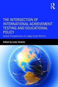 Book Cover for The Intersection of International Achievement Testing and Education Policy by Louis Volante