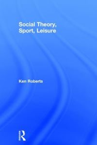 Book Cover for Social Theory, Sport, Leisure by Kenneth Roberts
