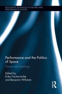 Book Cover for Performance and the Politics of Space by Erika FischerLichte, Benjamin Wihstutz