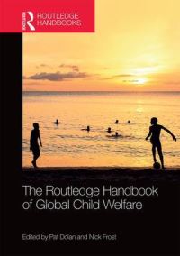 Book Cover for The Routledge Handbook of Global Child Welfare by Pat Dolan, Nick Frost