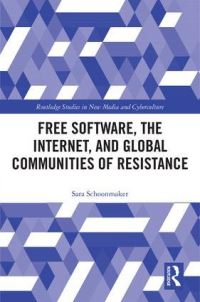 Book Cover for Free Software, the Internet, and Global Communities of Resistance by Sara Schoonmaker