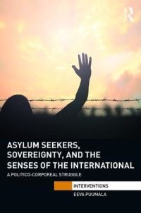 Book Cover for Asylum Seekers, Sovereignty, and the Senses of the International by Eeva Puumala