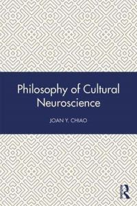 Book Cover for Philosophy of Cultural Neuroscience by Joan Y Chiao