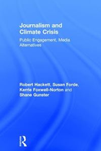 Book Cover for Journalism and Climate Crisis by Robert A Hackett, Susan Forde, Kerrie FoxwellNorton, Shane Gunster