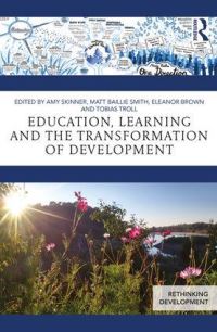 Book Cover for Education, Learning and the Transformation of Development by Amy Skinner, Matt Smith, Eleanor Brown, Tobias Troll