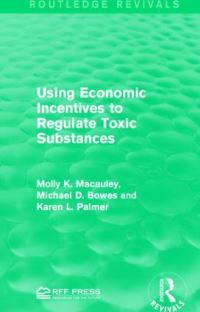 Book Cover for Using Economic Incentives to Regulate Toxic Substances by Molly K Macauley, Michael D Bowes, Karen L Palmer