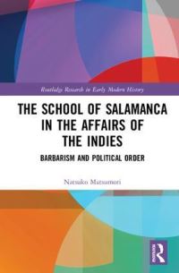 Book Cover for The School of Salamanca in the Affairs of the Indies by Natsuko Matsumori