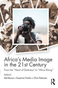 Book Cover for Africa's Media Image in the 21st Century by Melanie Bunce, Suzanne Franks, Chris Paterson