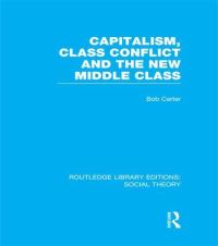 Book Cover for Capitalism, Class Conflict and the New Middle Class by Bob Carter
