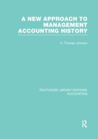 Book Cover for A New Approach to Management Accounting History by H. Thomas Johnson