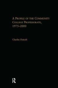 Book Cover for A Profile of the Community College Professorate, 1975-2000 by Charles L Outcalt