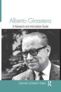 Book Cover for Alberto Ginastera by Deborah SchwartzKates