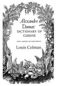 Book Cover for Alexandre Dumas' Dictionary of Cuisine by Alexandre Dumas