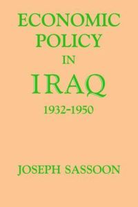 Book Cover for Economic Policy in Iraq, 1932-1950 by Joseph Sassoon