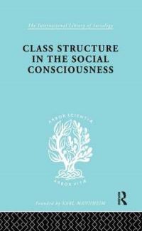 Book Cover for Class Structure in the Social Consciousness by Stanislaw Ossowski