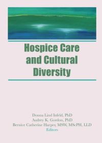 Book Cover for Hospice Care and Cultural Diversity by Donna Infeld, Audrey K Gordon, Bernice C Harper