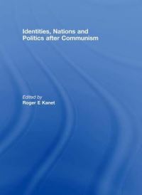 Book Cover for Identities, Nations and Politics After Communism by Roger E Kanet