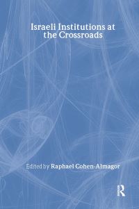 Book Cover for Israeli Institutions at the Crossroads by Raphael CohenAlmagor