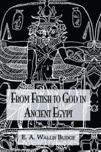 Book Cover for From Fetish to God Ancient Egypt by E A Wallis Budge