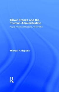 Book Cover for Oliver Franks and the Truman Administration by Michael F Hopkins