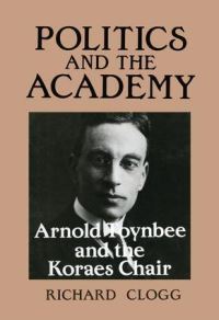 Book Cover for Politics and the Academy by Richard Clogg
