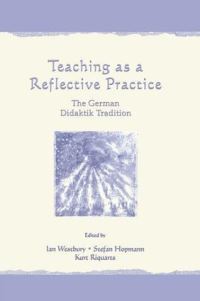 Book Cover for Teaching As A Reflective Practice by Ian Westbury, Stefan Hopmann, Kurt Riquarts