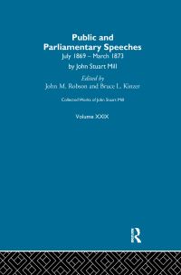 Book Cover for Collected Works of John Stuart Mill. XXIX Public and Parliamentary Speeches by John Stuart Mill
