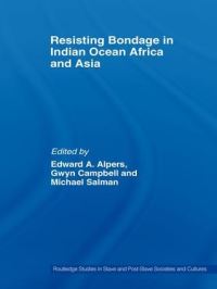 Book Cover for Resisting Bondage in Indian Ocean Africa and Asia by Edward A Alpers, Gwyn Campbell, Michael Salman