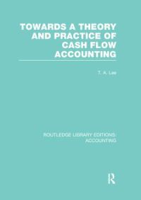 Book Cover for Towards a Theory and Practice of Cash Flow Accounting by T. A. Lee, R. H. Parker