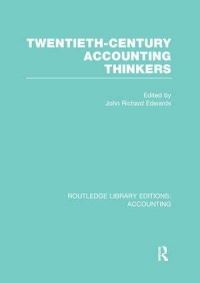 Book Cover for Twentieth Century Accounting Thinkers by J. R. Edwards