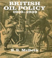 Book Cover for British Oil Policy 1919-1939 by B S McBeth