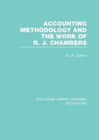 Book Cover for Accounting Methodology and the Work of R.J. Chambers by M. J. R. Gaffikin