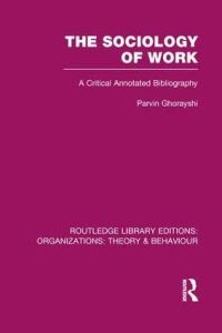 Book Cover for The Sociology of Work (RLE: Organizations) by Parvin Ghorayshi
