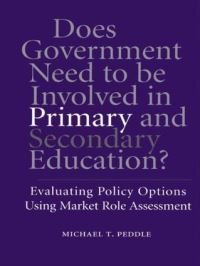 Book Cover for Does Government Need to Be Involved in Primary and Secondary Education by Michael T Peddle
