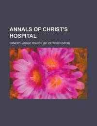 Book Cover for Annals of Christ's Hospital by Ernest Harold Pearce