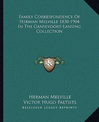 Book Cover for Family Correspondence Of Herman Melville 1830-1904 In The Gansevoort-Lansing Collection by Herman Melville