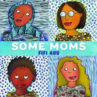 Book Cover for Some Moms by Fifi Abu