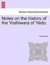 Book Cover for Notes on the History of the Yoshiwara of Yedo. by Anonymous