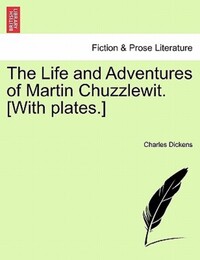 Book Cover for The Life and Adventures of Martin Chuzzlewit. [With Plates.] by Charles Dickens
