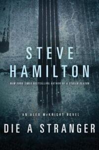 Book Cover for Die a Stranger by Steve Hamilton