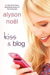 Book Cover for Kiss & Blog by Alyson Noël