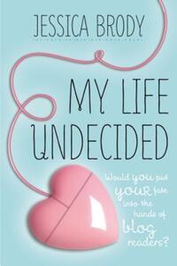 Book Cover for My Life Undecided by Jessica Brody