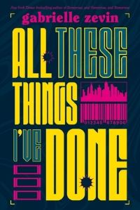 Book Cover for All These Things I've Done by Gabrielle Zevin