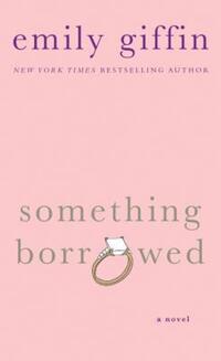 Book Cover for Something Borrowed by Emily Giffin