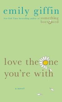 Book Cover for Love the One You're With by Emily Giffin